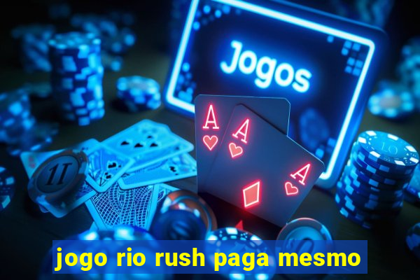 jogo rio rush paga mesmo